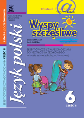 Język polski kl. 6 Wyspy szczęśliwe. Zeszyt ćwiczeń z wiadomościami do kształcenia językowego cz.2 - ćwiczenia - szkoła podstawowa - kl. 6